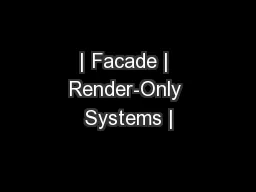 | Facade | Render-Only Systems |