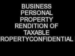 BUSINESS PERSONAL PROPERTY RENDITION OF TAXABLE PROPERTYCONFIDENTIAL H