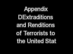 Appendix DExtraditions and Renditions of Terrorists to the United Stat