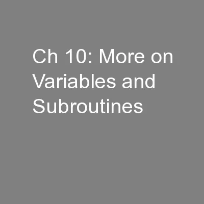 Ch 10: More on Variables and Subroutines