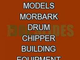 HEAVYDUTY INDUSTRIAL WHOLE TREE DRUM CHIPPERS FROM THE LEADER IN THE INDUSTRY    MODELS