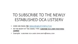 TO SUBSCRIBE TO THE NEWLY ESTABLISHED OCA LISTSERV