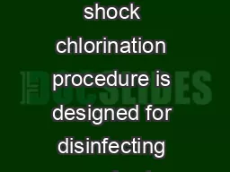 SHOCK CHLORINATION PROCEDURE FOR CONTAMINATED WELLS This shock chlorination procedure