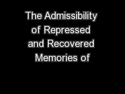 The Admissibility of Repressed and Recovered Memories of