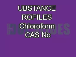 UBSTANCE ROFILES Chloroform CAS No