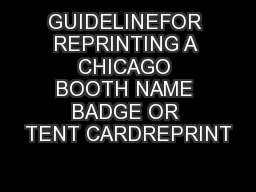 GUIDELINEFOR REPRINTING A CHICAGO BOOTH NAME BADGE OR TENT CARDREPRINT