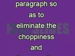 COMBINING SENTENCES EDITING CHOPPINESS Rewrite the following paragraph so as to eliminate