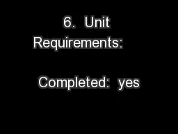 6.  Unit Requirements:                              Completed:  yes