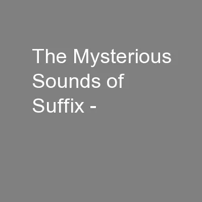The Mysterious Sounds of Suffix -