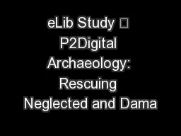 eLib Study 缀 P2Digital Archaeology: Rescuing Neglected and Dama
