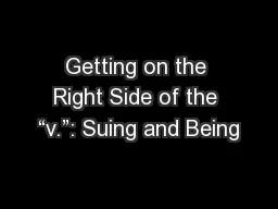 Getting on the Right Side of the “v.”: Suing and Being