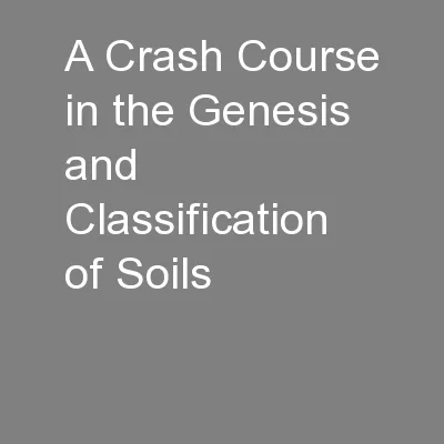 A Crash Course in the Genesis and Classification of Soils