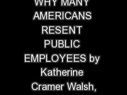 WHY MANY AMERICANS RESENT PUBLIC EMPLOYEES by Katherine Cramer Walsh,
