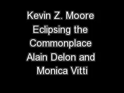 Kevin Z. Moore Eclipsing the Commonplace Alain Delon and Monica Vitti