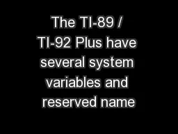 The TI-89 / TI-92 Plus have several system variables and reserved name