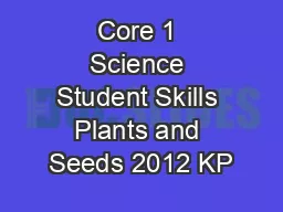 Core 1 Science Student Skills Plants and Seeds 2012 KP