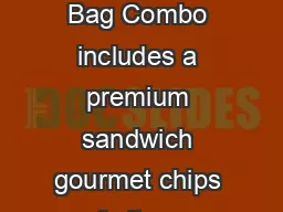 Chows Brown Bag Combo includes a premium sandwich gourmet chips  fruit cup