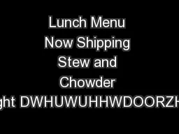 Lunch Menu Now Shipping Stew and Chowder Overnight DWHUWUHHWDOORZHOODL