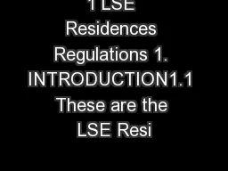 1 LSE Residences Regulations 1. INTRODUCTION1.1 These are the LSE Resi