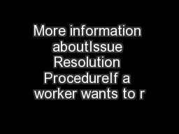 More information aboutIssue Resolution ProcedureIf a worker wants to r