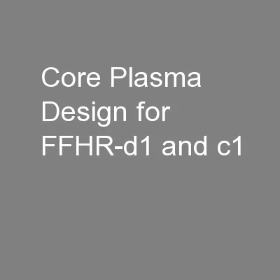 Core Plasma Design for FFHR-d1 and c1