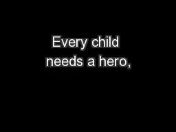 Every child needs a hero,