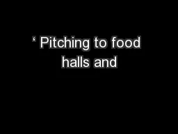 ‘ Pitching to food halls and
