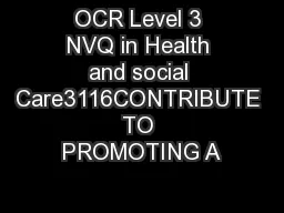 OCR Level 3 NVQ in Health and social Care3116CONTRIBUTE TO PROMOTING A