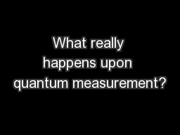 What really happens upon quantum measurement?