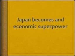 Japan becomes and economic superpower