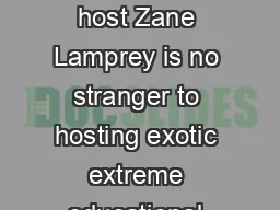 Updated October  Comedian turned TV host Zane Lamprey is no stranger to hosting exotic