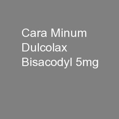 Cara Minum Dulcolax Bisacodyl 5mg