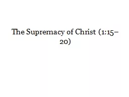 The Supremacy of Christ (1:15–20)