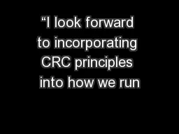 “I look forward to incorporating CRC principles into how we run