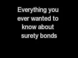 Everything you ever wanted to know about surety bonds