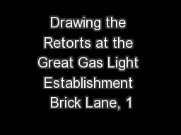 Drawing the Retorts at the Great Gas Light Establishment Brick Lane, 1