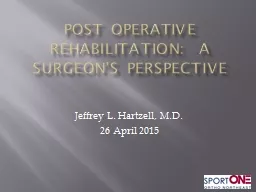 Post Operative Rehabilitation:  A surgeon’s perspective
