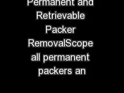Permanent and Retrievable Packer RemovalScope all permanent packers an