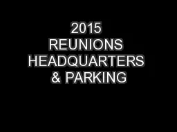 2015 REUNIONS HEADQUARTERS & PARKING