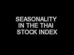 SEASONALITY IN THE THAI STOCK INDEX