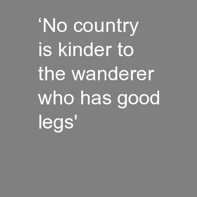 ‘No country is kinder to the wanderer who has good legs'