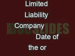 Name of the Limited Liability Company                   Date of the or