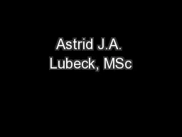 Astrid J.A. Lubeck, MSc