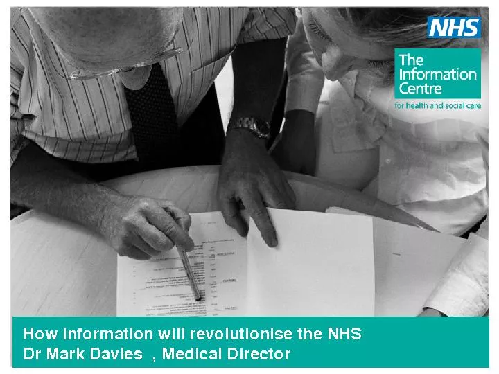How information will revolutionise the NHS Dr Mark Davies  , Medical D