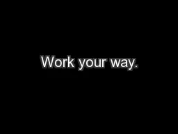 Work your way.