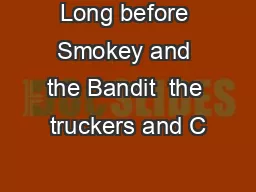 Long before Smokey and the Bandit  the truckers and C