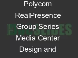 DATA SHEET Polycom RealPresence Group Series Media Center Design and function fo