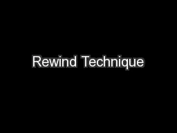 Rewind Technique