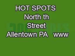 HOT SPOTS  North th Street Allentown PA   www