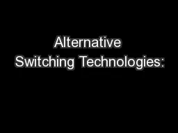 Alternative Switching Technologies: